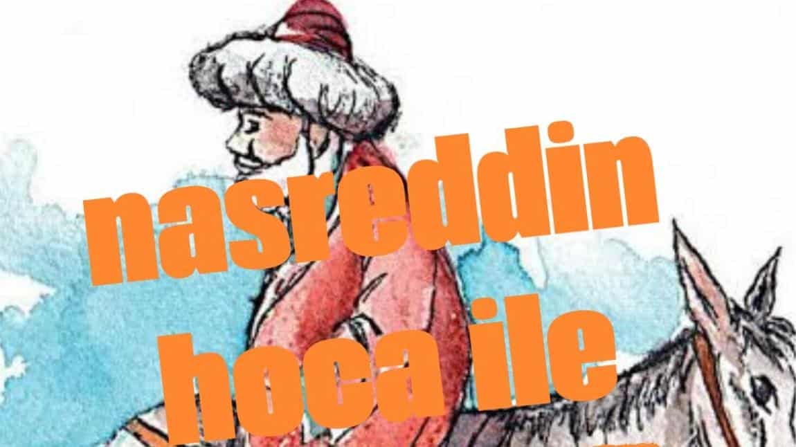 Okulumuzda “Nasreddin Hoca ile Neşeli Sohbetler” Tiyatrosu sahnelendi.